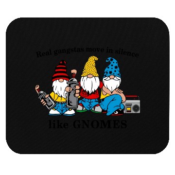 Discover Gangstas Move Silence Gnomes Mouse Pads