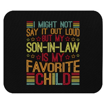 Discover I Might Not Say It Out Loud But My Son-In-Law Is Mouse Pads