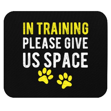 Discover Dog Trainer In Training Please Give Us Mouse Pads
