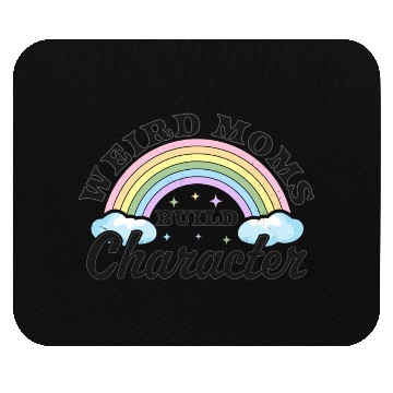 Discover Weird Moms Build Character Rainbow Funny Mothers Mouse Pads