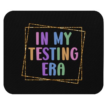 Discover In My Testing Era Testing Teacher Test Mouse Pads