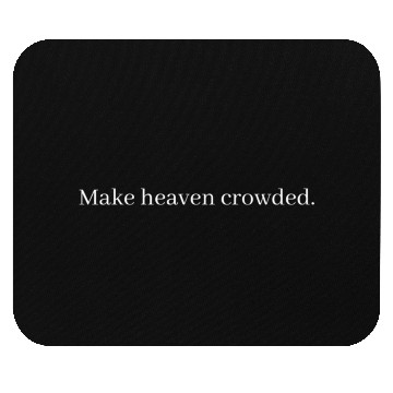 Discover Make Heaven Crowded - Modern Christian Faith Inred Mouse Pads