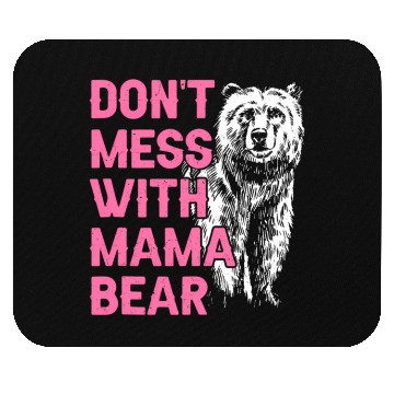 Discover Don'T Mess With Mama Bear Mothers Day Mama Bear Mouse Pads