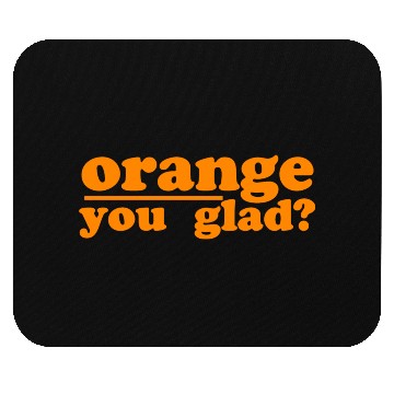 Discover orange you glad green Mouse Pads