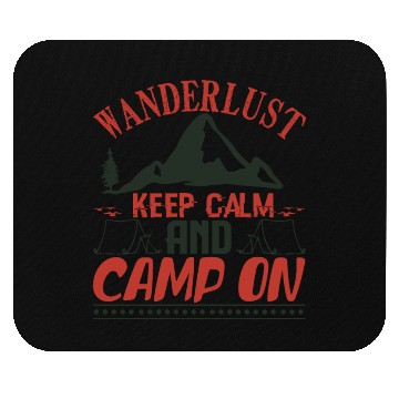 Discover wanderlust keep calm and camp on Mouse Pads