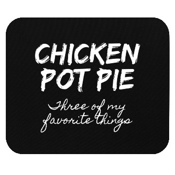 Discover Chicken Pot Pie Three Of My Favorite Things Pot Mouse Pads