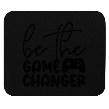 Discover Be The Game Changer Mouse Pads