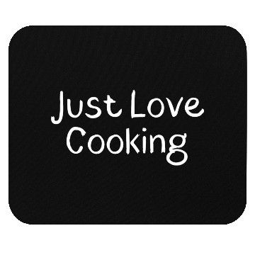 Discover Just Love Cooking nature Mouse Pads