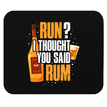 Discover Run I Thought You Said Rum Mouse Pads