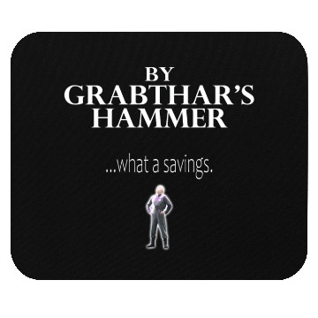Discover By Grabthar'S Hammerwhat A Savings Saying Mouse Pads