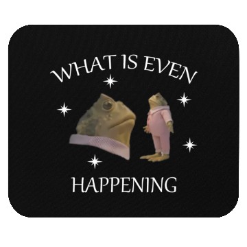 Discover W Is Even Happening Frog Weird Meme Mouse Pads