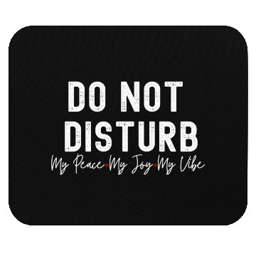 Discover Do Not Disturb My Peace My Joy My Mouse Pads