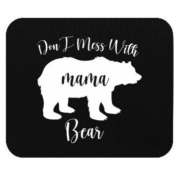 Discover Don'T Mess With Mama Mouse Pads