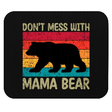 Discover Don'T Mess With Mama Bear Mother'S Day Mouse Pads
