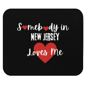 Discover Somebody in New Jersey Loves Me Mouse Pads