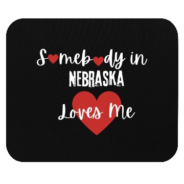 Discover Somebody in Nebraska Loves Me Mouse Pads