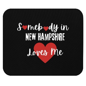 Discover Somebody in New Hampshire Loves Me Mouse Pads