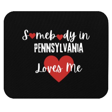 Discover Somebody in Pennsylvania Loves Me Mouse Pads