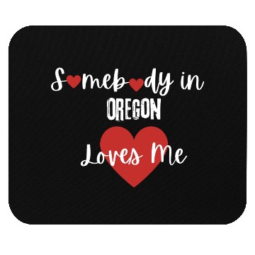 Discover Somebody in Oregon Loves Me Mouse Pads