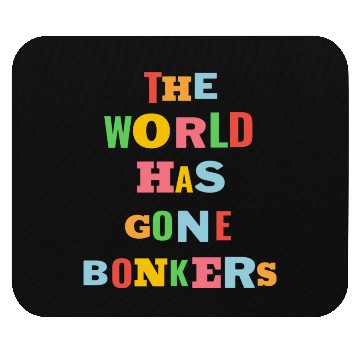 Discover The World Has Gone Bonkers summer Mouse Pads