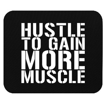 Discover Hustle To Gain More Muscle Mouse Pads