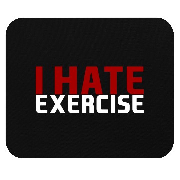 Discover I Hate Exercise Mouse Pads