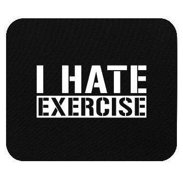 Discover I Hate Exercise 4 Mouse Pads