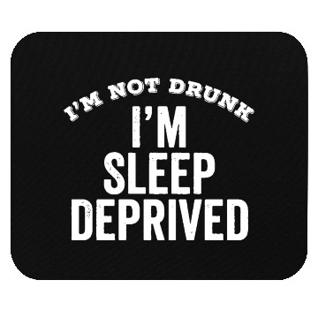 Discover Not Drunk Sleep Deprived Funny Mouse Pads
