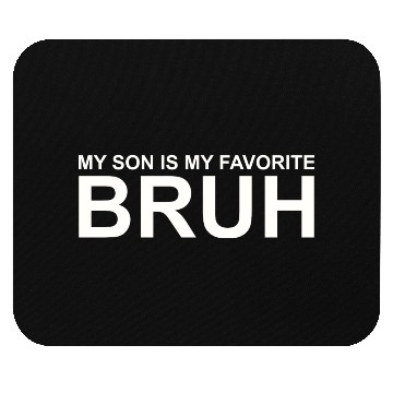 Discover My Son Is My Favorite Bruh Mouse Pads