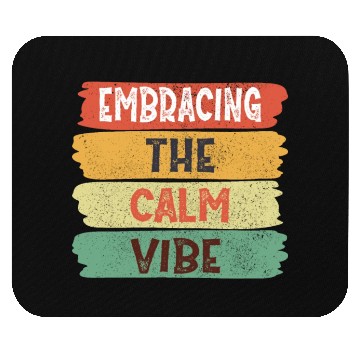 Discover Funny Trendy Quotes: Embracing The Calm Vibe Mouse Pads