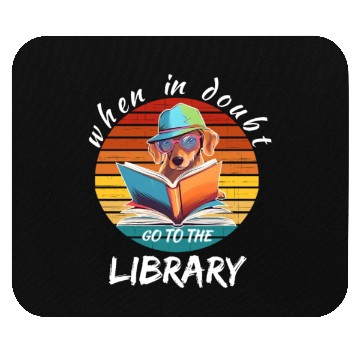 Discover When in doubt got to the library, reading dog Mouse Pads