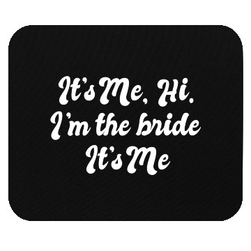 Discover It'S Me Hi I'M The Bride Bachelorette Wedding Mouse Pads