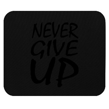 Discover Never Give Up Mouse Pads