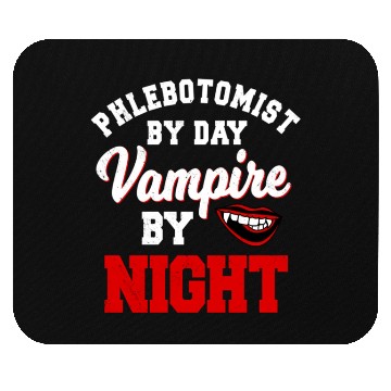 Discover Phlebotomist By Day Vampire By Night Phlebotomy He Mouse Pads