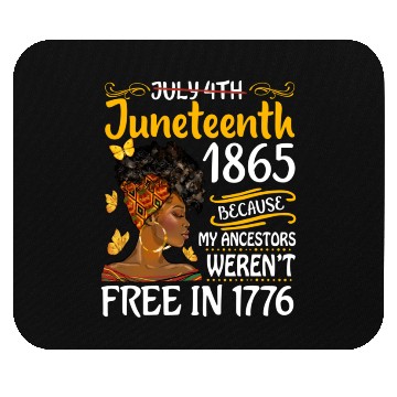Discover July 4Th Juneteenth Because My Ancestors Black Wo Mouse Pads