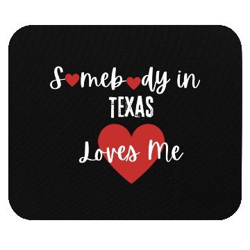 Discover Somebody in Texas Loves Me Mouse Pads