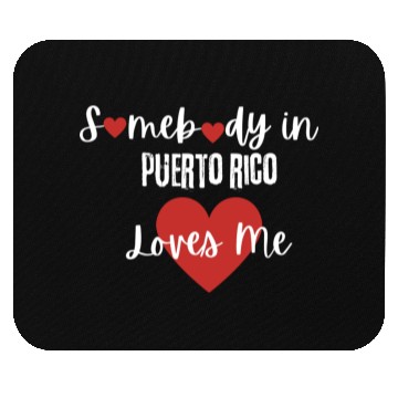 Discover Somebody in Puerto Rico Loves Me Mouse Pads