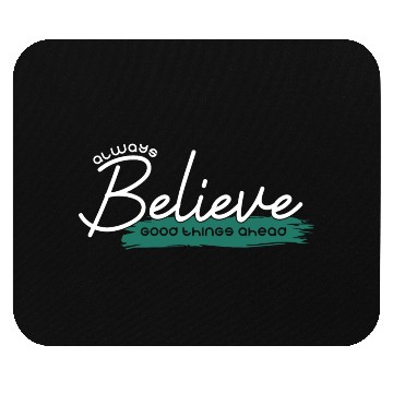 Discover Always believe good things ahead Mouse Pads