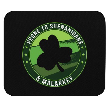 Discover Prone To Shenanigans And Malarkey St Patricks Day Mouse Pads