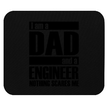 Discover I AM A DAD AND A ENGINEER NOTHING SCARES ME Mouse Pads