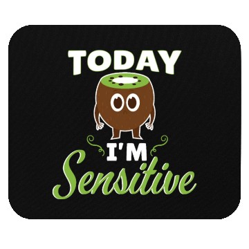 Discover Today Im Sensitive Kiwi Mouse Pads