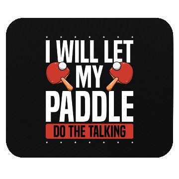 Discover My Table Tennis Paddle Do The Talking Mouse Pads