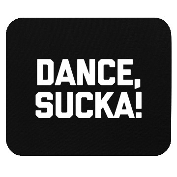 Discover Dance Sucka Dancing Saying Dance Teacher Mouse Pads