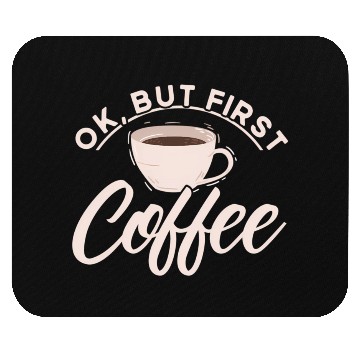 Discover Ok But First Coffee Barista Coffee Maker Coffe Mouse Pads
