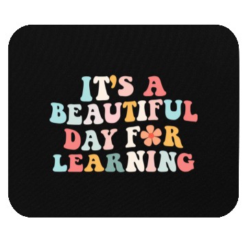 Discover It'S A Beautiful Day For Learning Teacher Student Mouse Pads