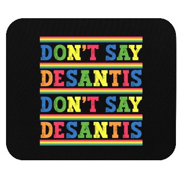 Discover Don't Say DeSantis anti Desantis liberal Florida Mouse Pads