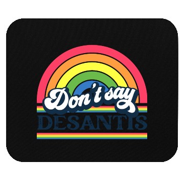 Discover Don't Say DeSantis Rainbow liberal Florida LGBTQ Mouse Pads