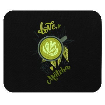 Discover I Love You So Matcha Tea Latte Lover Mouse Pads