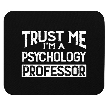 Discover Trust Me I m Psychology Professor Mouse Pads