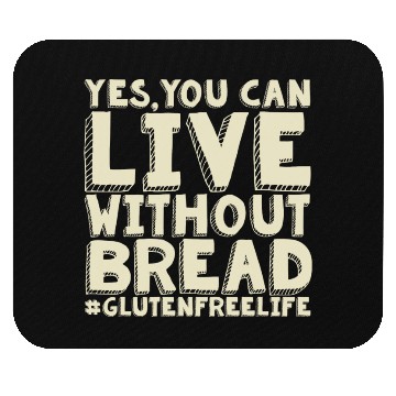 Discover Yes You Can Live Without Bread Gluten Free Mouse Pads